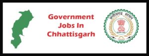 Chhattisgarh Government Jobs